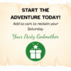 The background is a blank scroll. The text reads: Start the adventure today! Add to cart to reclaim your Saturday. In green dancing script font it says 'Your Party Godmother'. There is an image of The Party Godmother logo at the bottom of the scroll.